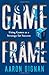 Game Frame: Using Games as a Strategy for Success - Book by Aaron Dignan