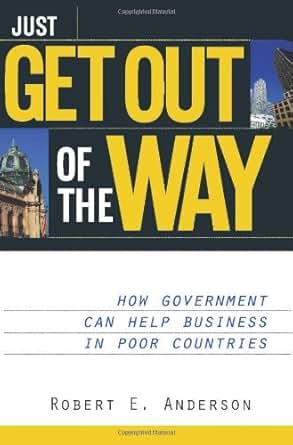 Just Get Out Of The Way How Government Can Help Business