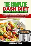 The Complete DASH Diet Slow Cooker Cookbook: Selected Dash Diet Recipes Made for Your Slow Cooker To by Nuria Vega