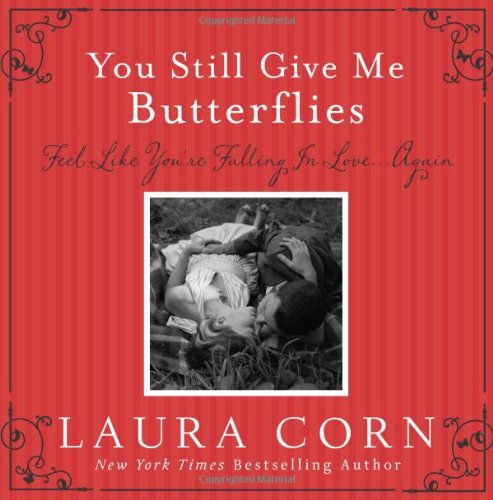 You Still Give Me Butterflies Feel Like You Re Falling In Love Again Corn Laura Amazon Com Books