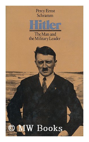 Hitler: the man and the military leader