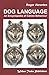 Dog Language: An Encyclopedia of Canine Behavior by Roger Abrantes, Sarah Whitehead