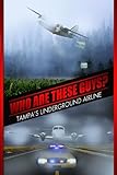 Front cover for the book Who Are These Guys: Tampa's Underground Airline by anthony mendola