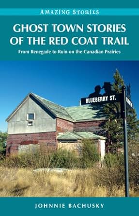 Amazon Com Ghost Town Stories Of The Red Coat Trail From