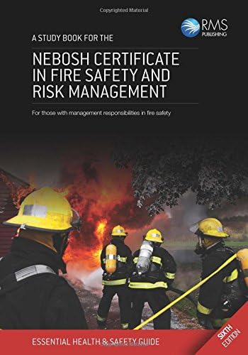 A Study Book for the NEBOSH Certificate in Fire Safety and Risk Management: For Those with Management Responsibilities in Fire Safety Paperback – 1 May 2017