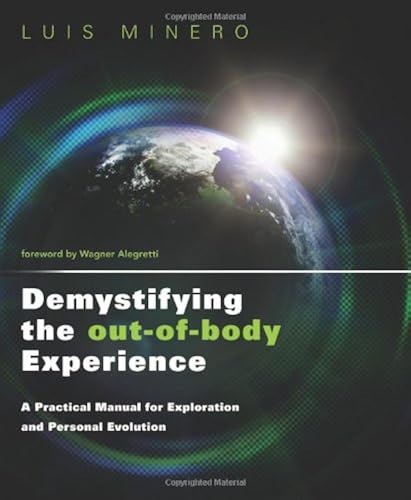 Download Demystifying the Out-of-Body Experience: A Practical Manual for Exploration and Personal Evolution PDF