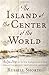 The Island at the Center of the World: The Epic Story of Dutch Manhattan and the Forgotten Colony that Shaped America