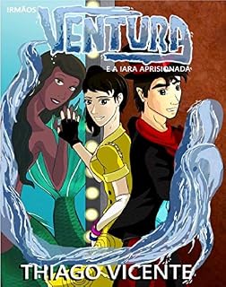 Livro Irmãos Ventura: E a Iara aprisionada