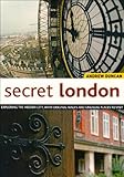 Front cover for the book Secret London: Exploring the Hidden City, With Original Walks And Unusual Places to Visit by Andrew Duncan