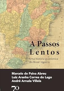 Livro A Passos Lentos: Uma história econômica do Brasil Império