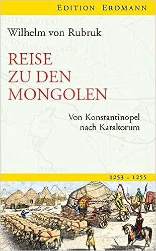 Reise Zu Den Mongolen Von Konstantinopel Nach Karakorum Edition Erdmann Amazon De Leicht Hans Dieter Rubruk Wilhelm Von Bucher