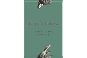 Birder's Journal - Bird Watching Notebook: The perfect book for Birders & Bird Watchers
