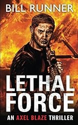 Lethal Force: Axel Blaze Thriller Book 2