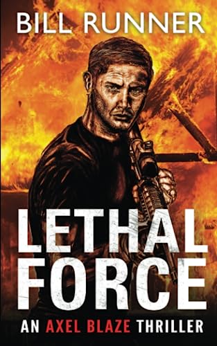 Lethal Force: Axel Blaze Thriller Book 2