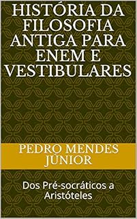 História da Filosofia Antiga para Enem e Vestibulares: Dos Pré-socráticos a Aristóteles (1)