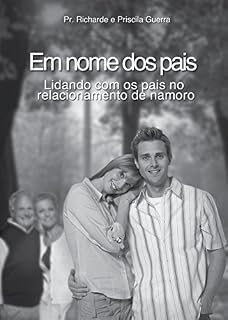Livro Em Nome dos Pais: Lidando com os Pais no Relacionamento de Namoro