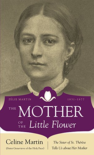 Mother of the Little Flower: Zelie Martin (1831 - 1877) (with Supplemental Reading: Favorite Prayers to Our Lady) [Illustrated]