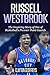 Russell Westbrook: The Inspiring Story of One of Basketball's Premier Point Guards (Basketball Biogr by Clayton Geoffreys