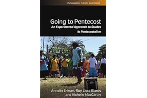 Going to Pentecost: An Experimental Approach to Studies in Pentecostalism (Ethnography, Theory, Experiment Book 7)