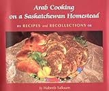 Front cover for the book Arab Cooking on a Saskatchewan Homestead by Habeeb Salloum