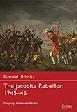 The Jacobite Rebellion 1745-46 (Essential Histories) by