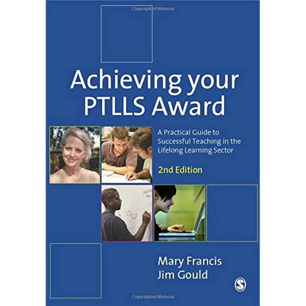 Achieving Your Ptlls Award: A Practical Guide to Successful Teaching in the Lifelong Learning Sector