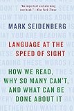 Language at the Speed of Sight: How We Read, Why So Many Can't, and What Can Be Done About It