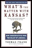 What's the Matter with Kansas?: How Conservatives Won the Heart of America cover