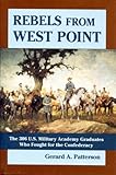 Hardcover Rebels from West Point : The 306 U.S. Military Academy Graduates Who Fought for the Confederacy by Gerard A. Patterson (2002) Hardcover Book