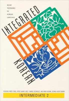 Integrated Korean: Intermediate 2 (Klear Textbooks in Korean Language