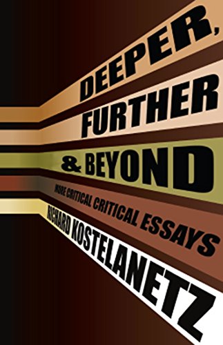 Deeper, Further & Beyond: More Critical Critical essays