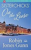 Sisterchicks on the Loose! (Sisterchicks Series #1) by Robin Jones Gunn