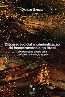 Livro Discurso judicial e criminalização da homotransfobia no Brasil: ponderações desde uma teoria e criminologia queer