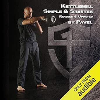 Kettlebell Simple Sinister Audible Audio Edition Pavel Tsatsouline Pavel Tsatsouline Strongfirst Inc Audible Audiobooks Amazon Com