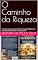 Livro O Caminho da Riqueza: O Sucesso Começa na Casa de Deus: Princípios Bíblicos para a Prosperidade Financeira e Vida Abundante.