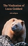 The Vindication of Lucas Goddard by Edie Mellgren