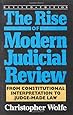 The Rise of Modern Judicial Review: From Judicial Interpretation to Judge-Made Law,