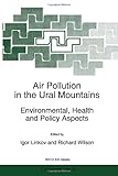 Air Pollution in the Ural Mountains : Environmental, Health and Policy Aspects, Linkov, Igor and Wilson, Richard, 0792349679