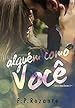 Algu&eacute;m como voc&ecirc; (Apar&ecirc;ncias Livro 1)