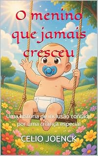 Livro O menino que jamais cresceu: Uma história de inclusão contada por uma criança especial