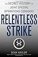 Relentless Strike: The Secret History of Joint Special Operations Command