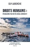 Droits humains : n'oublions pas notre idéal commun ! (French Edition) by 