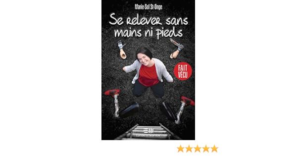 Se Relever Sans Mains Ni Pieds French Edition Ebook St Onge Marie Sol Amazon Ca Kindle Store
