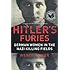 Hitler's Furies: German Women in the Nazi Killing Fields