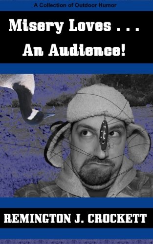 Misery Loves . . . An Audience!: A Collection of Outdoor Humor