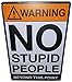 Warning No Stupid People Beyond This Point Metal Sign - Cool Things for your Home, Garage Gifts, Man Cave Decor, Bar, Pub, Game Room Decor, Workshop, Office, Bedroom Retro Vintage Size: 8x12 Inches