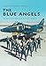 The Blue Angels (Images of Modern America) by Maureen Smith Keillor, Evelyn Wheeler