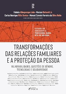 Livro Transformações das Relações Familiares e a Proteção da Pessoa: Vulnerabilidades, questões de gênero, tecnologias e solidariedade