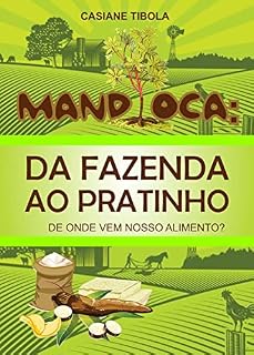 Livro Mandioca: da fazenda ao pratinho: De onde vem nosso alimento?