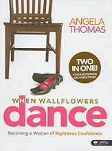 When Wallflowers Dance: Becoming a Woman of Righteous Confidence